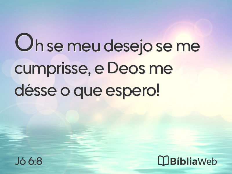 Jó 6:8 em imagem para compartilhar