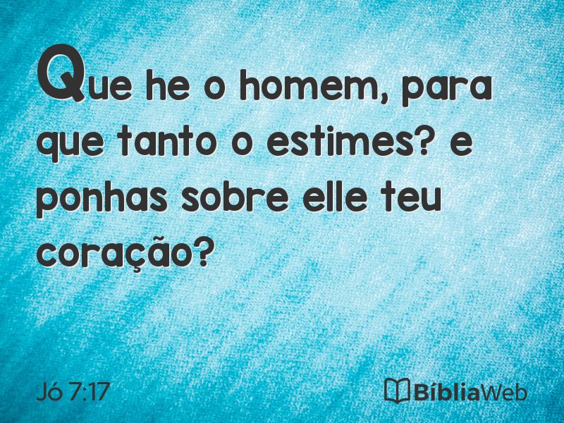 Jó 7:17 em imagem para compartilhar