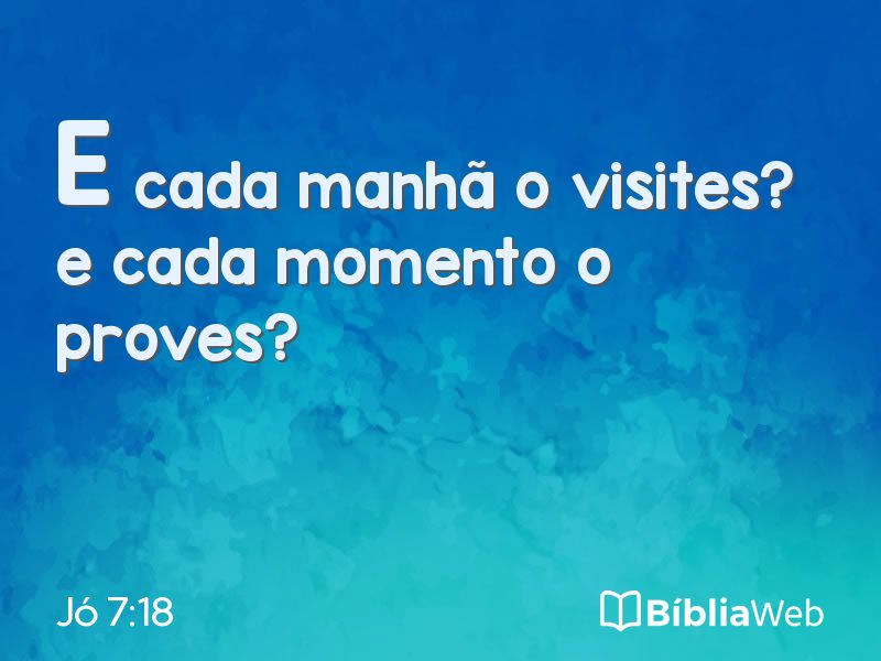 Jó 7:18 em imagem para compartilhar