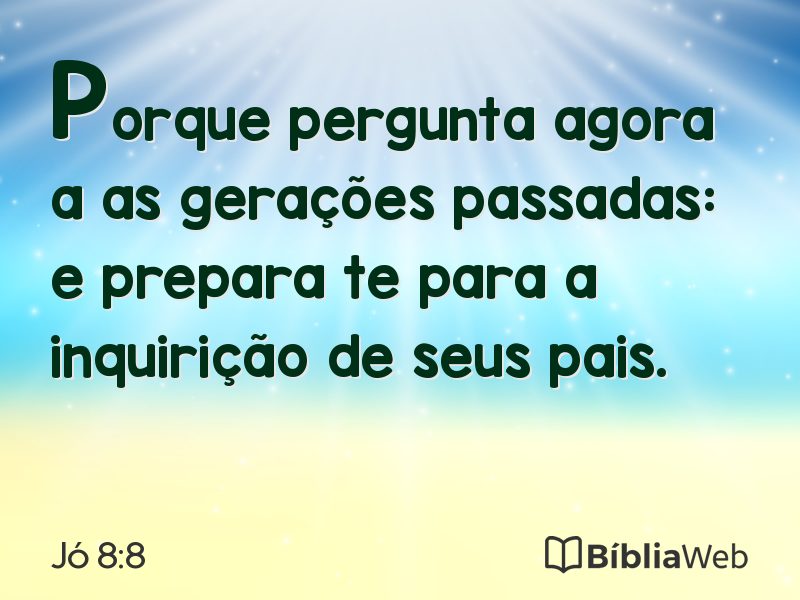 Jó 8:8 em imagem para compartilhar