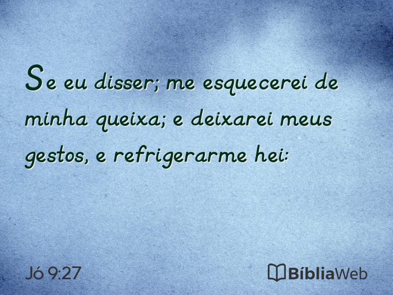 Jó 9:27 em imagem para compartilhar