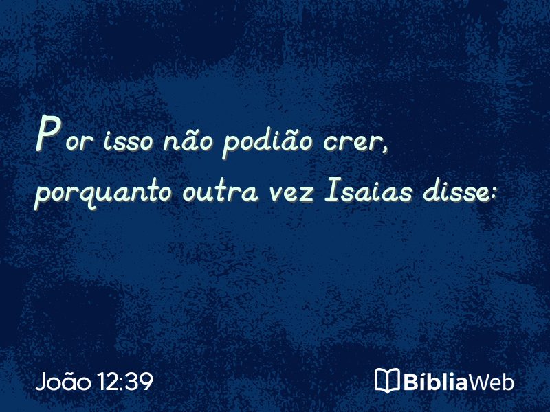 João 12:39 em imagem para compartilhar