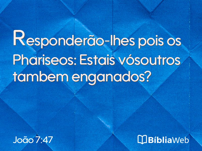 João 7:47 em imagem para compartilhar