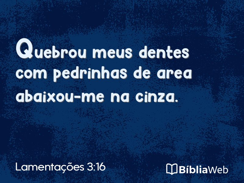Lamentações 3:16 em imagem para compartilhar
