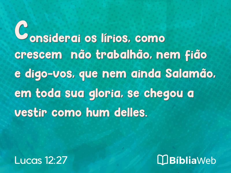 Lucas 12:27 em imagem para compartilhar