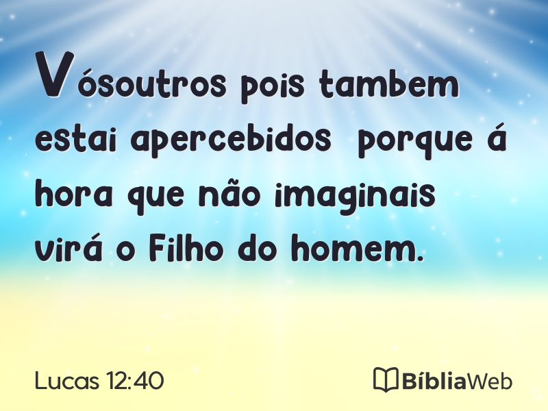 Lucas 12:40 em imagem para compartilhar