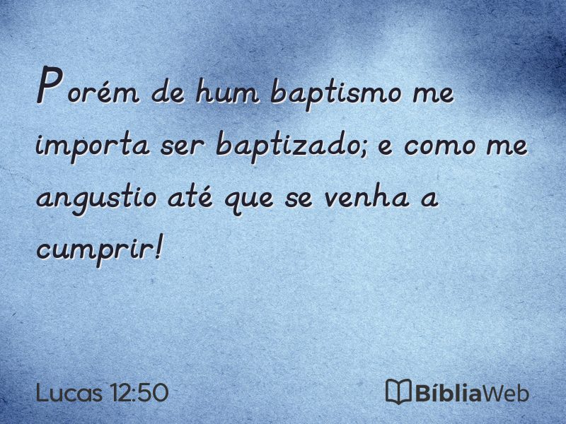 Lucas 12:50 em imagem para compartilhar