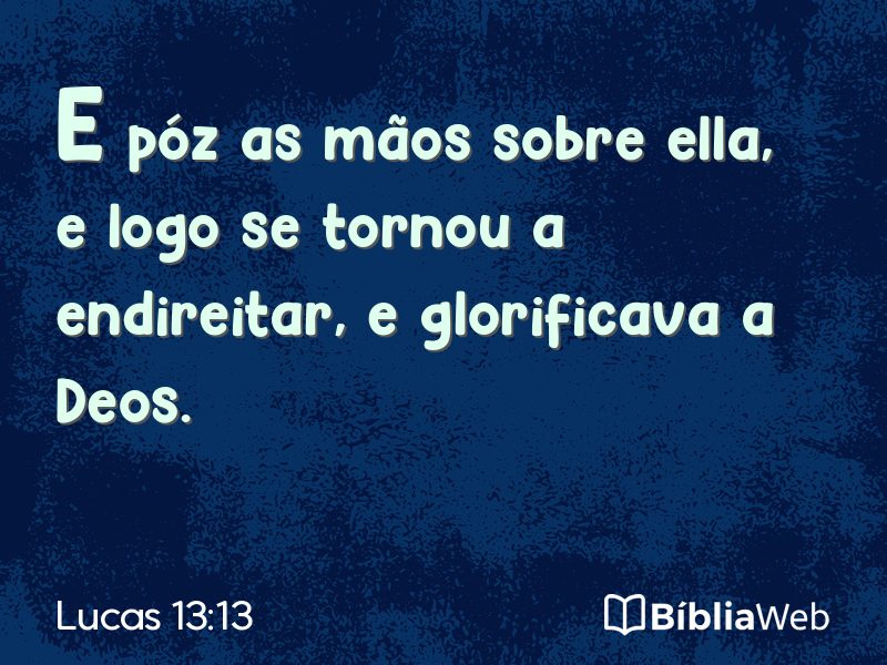 Lucas 13:13 em imagem para compartilhar