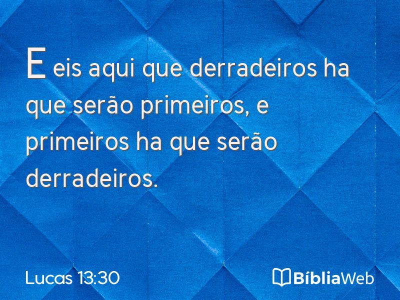 Lucas 13:30 em imagem para compartilhar