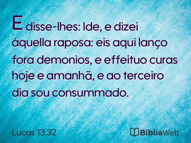 Lucas 13:32 em imagem para compartilhar