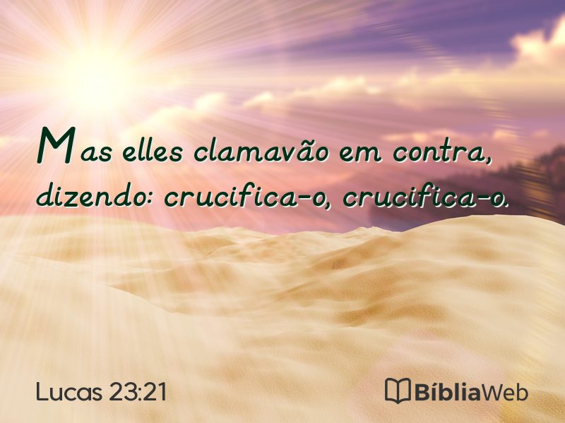Lucas 23:21 em imagem para compartilhar