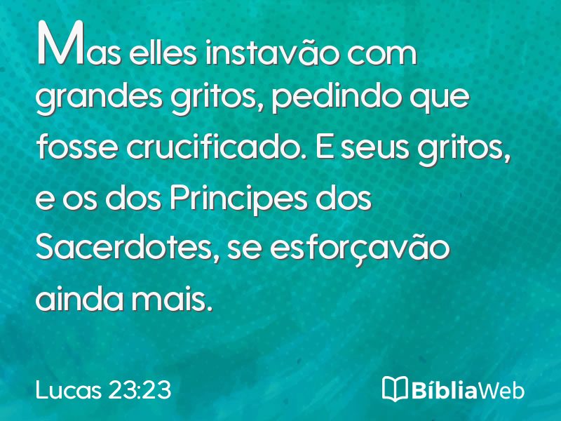 Lucas 23:23 em imagem para compartilhar