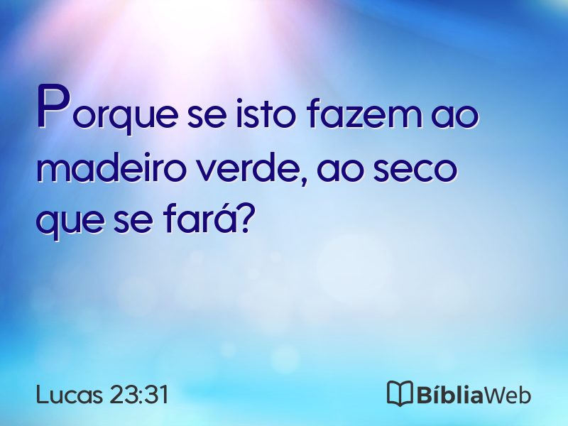Lucas 23:31 em imagem para compartilhar