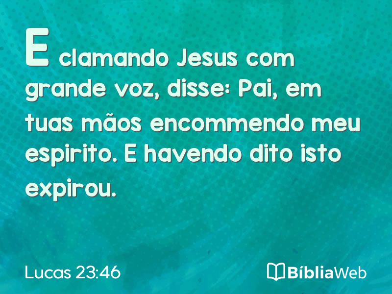 Lucas 23:46 em imagem para compartilhar