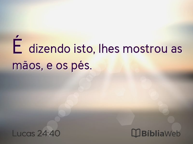Lucas 24:40 em imagem para compartilhar
