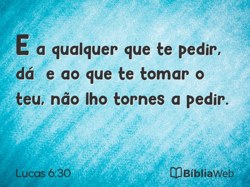 Lucas 6:30 em imagem para compartilhar