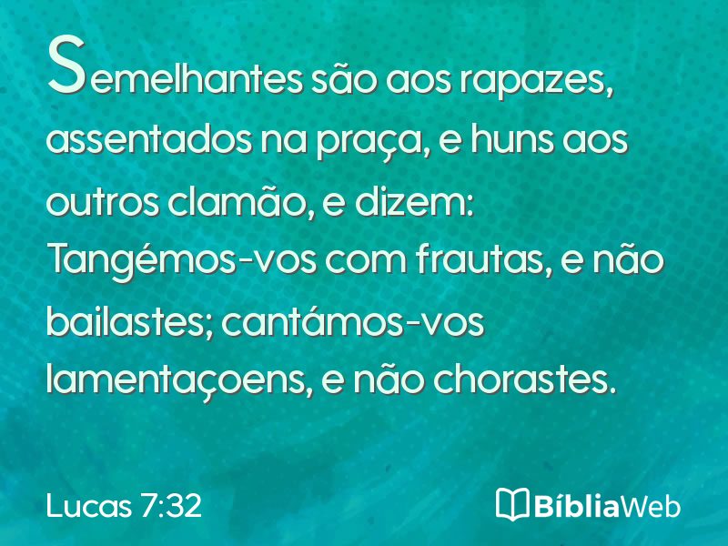 Lucas 7:32 em imagem para compartilhar