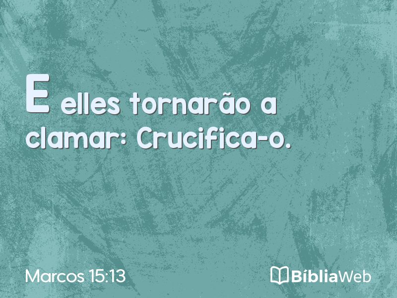 Marcos 15:13 em imagem para compartilhar