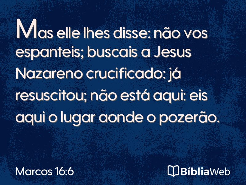 Marcos 16:6 em imagem para compartilhar