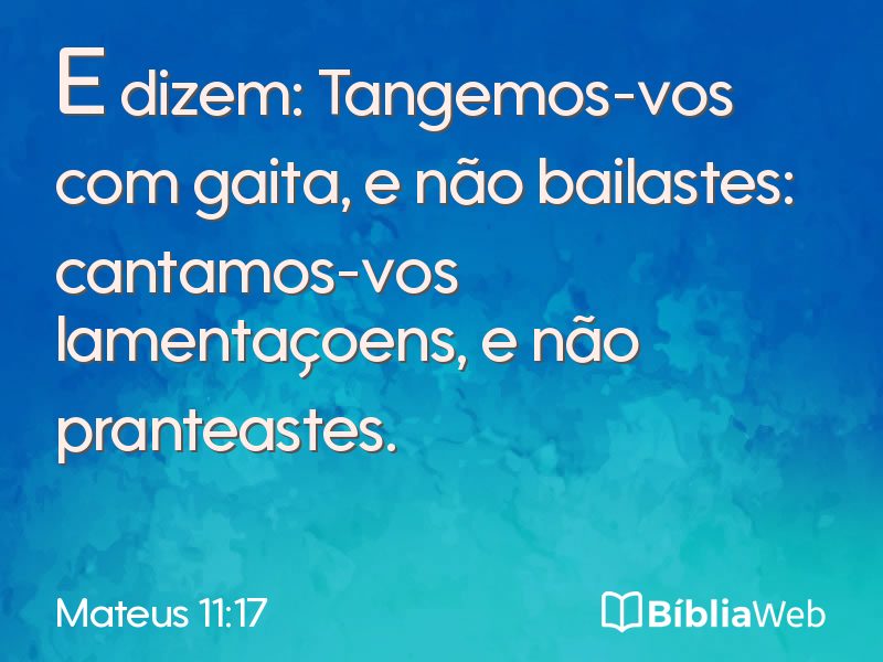 Mateus 11:17 em imagem para compartilhar
