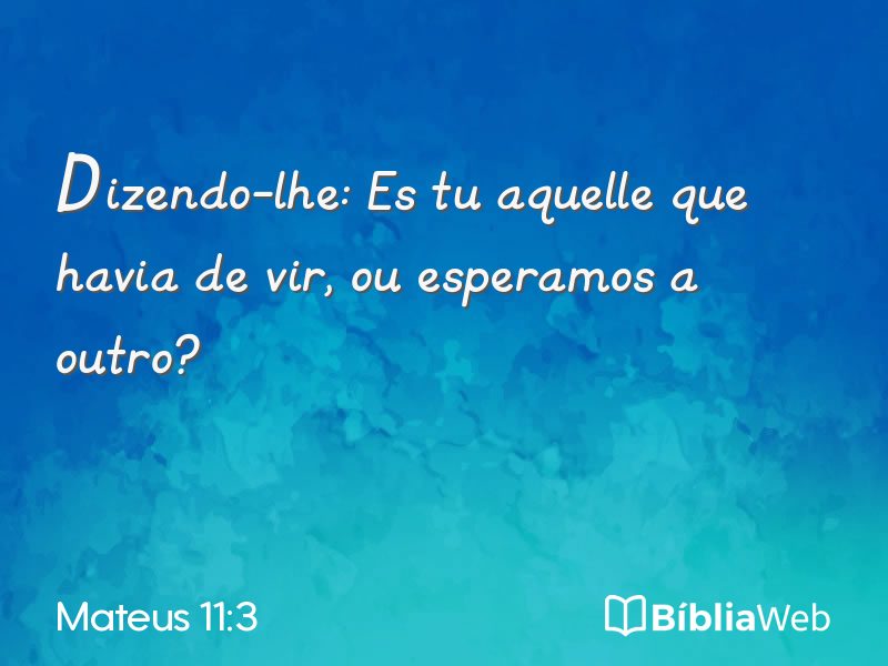 Mateus 11:3 em imagem para compartilhar