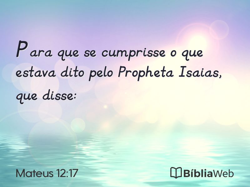 Mateus 12:17 em imagem para compartilhar