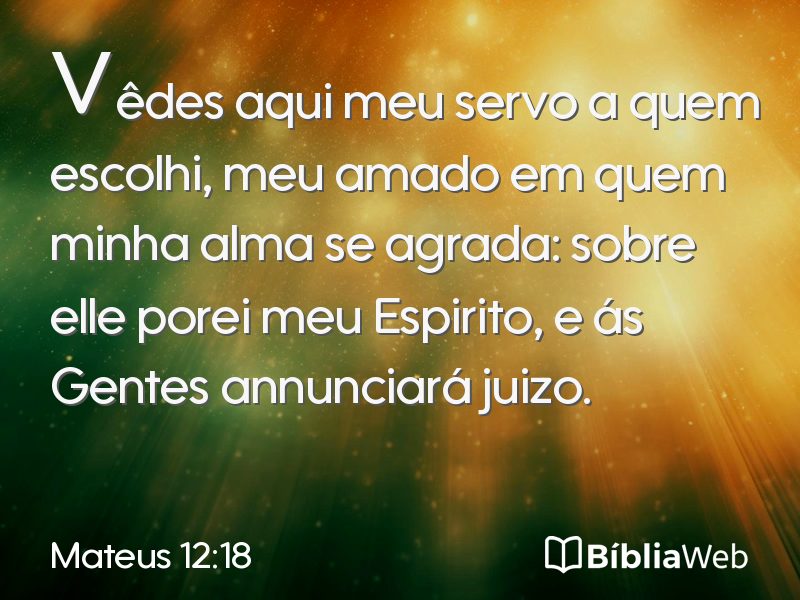 Mateus 12:18 em imagem para compartilhar