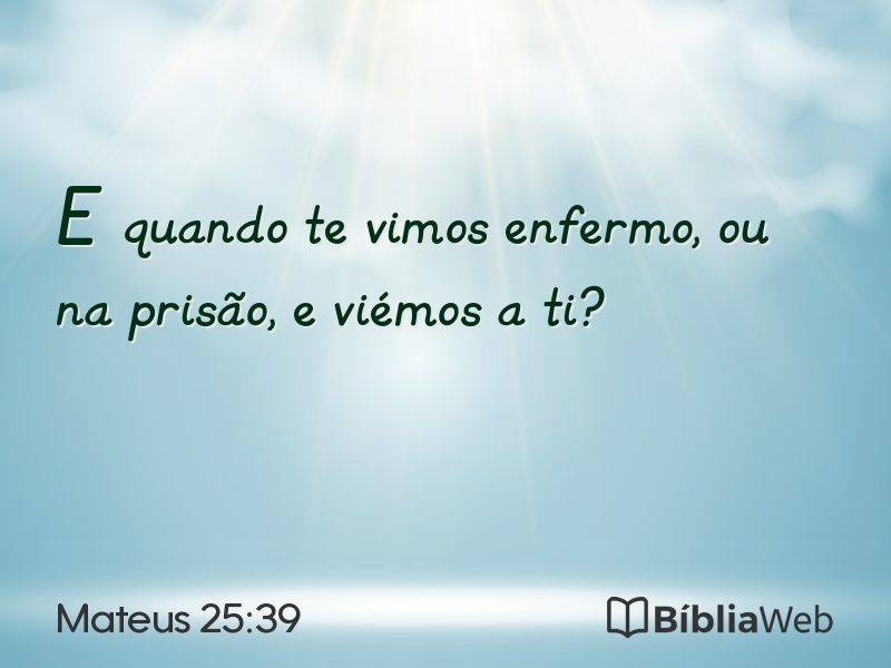 Mateus 25:39 em imagem para compartilhar