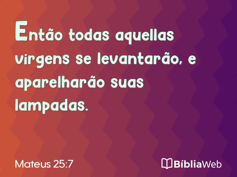 Mateus 25:7 em imagem para compartilhar