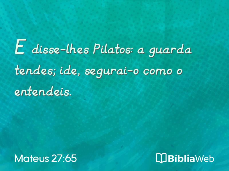Mateus 27:65 em imagem para compartilhar