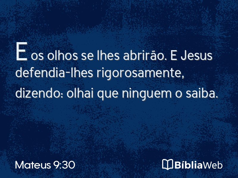 Mateus 9:30 em imagem para compartilhar