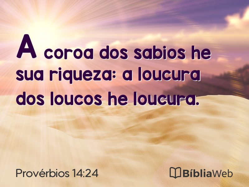 Provérbios 14:24 em imagem para compartilhar