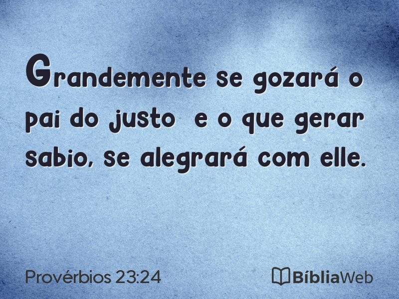 Provérbios 23:24 em imagem para compartilhar
