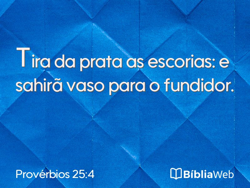 Provérbios 25:4 em imagem para compartilhar