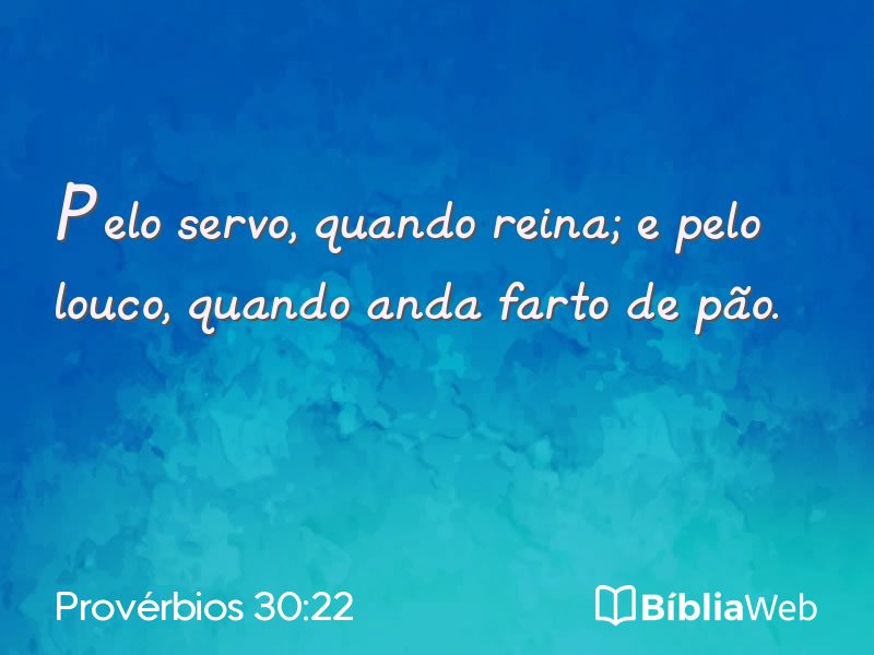 Provérbios 30:22 em imagem para compartilhar
