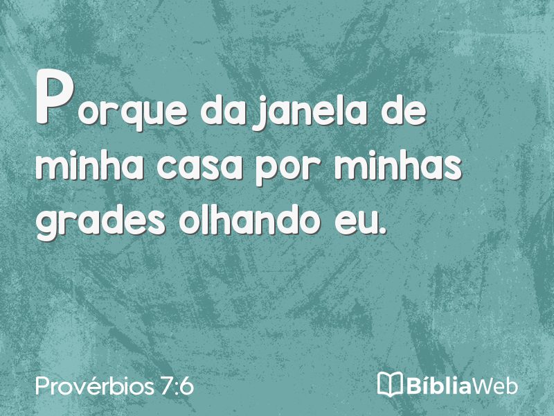 Provérbios 7:6 em imagem para compartilhar
