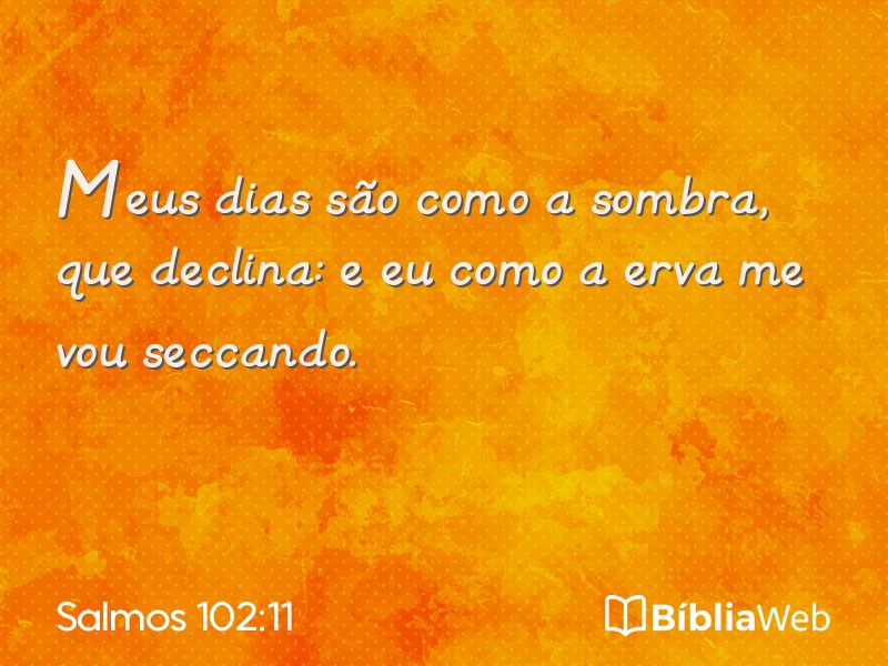Salmos 102:11 em imagem para compartilhar