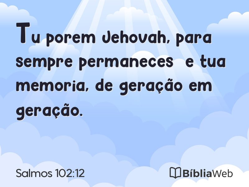 Salmos 102:12 em imagem para compartilhar