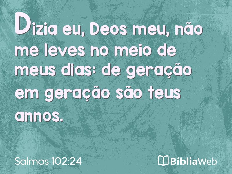 Salmos 102:24 em imagem para compartilhar