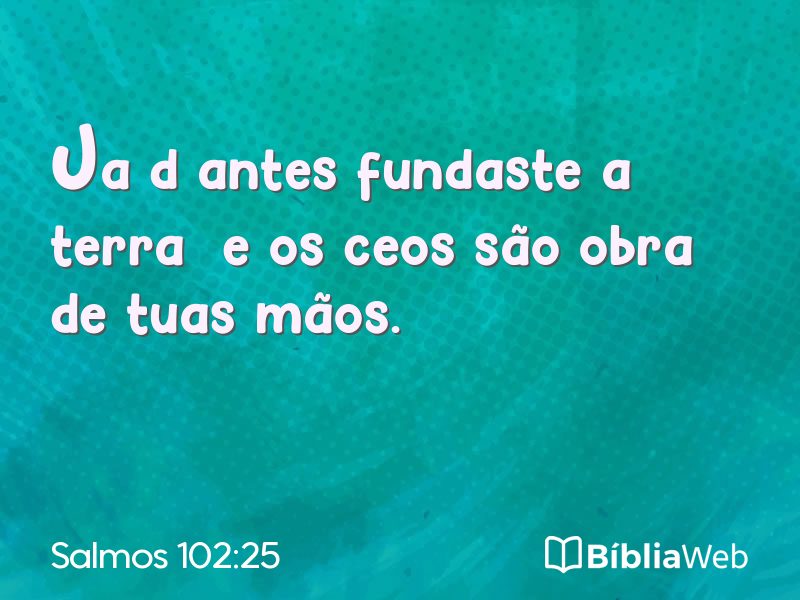 Salmos 102:25 em imagem para compartilhar