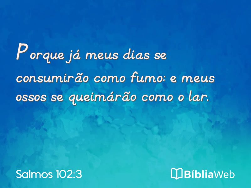 Salmos 102:3 em imagem para compartilhar