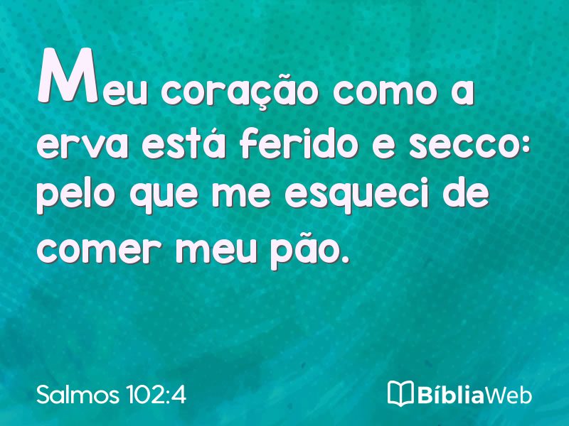 Salmos 102:4 em imagem para compartilhar