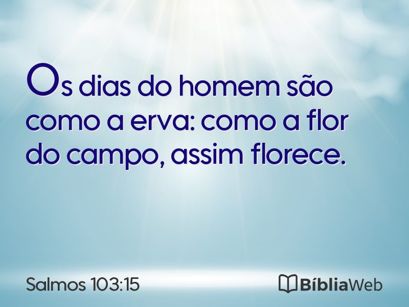 Salmos 103:15 em imagem para compartilhar