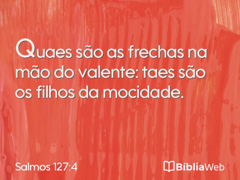 Salmos 127:4 em imagem para compartilhar