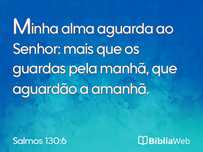 Salmos 130:6 em imagem para compartilhar