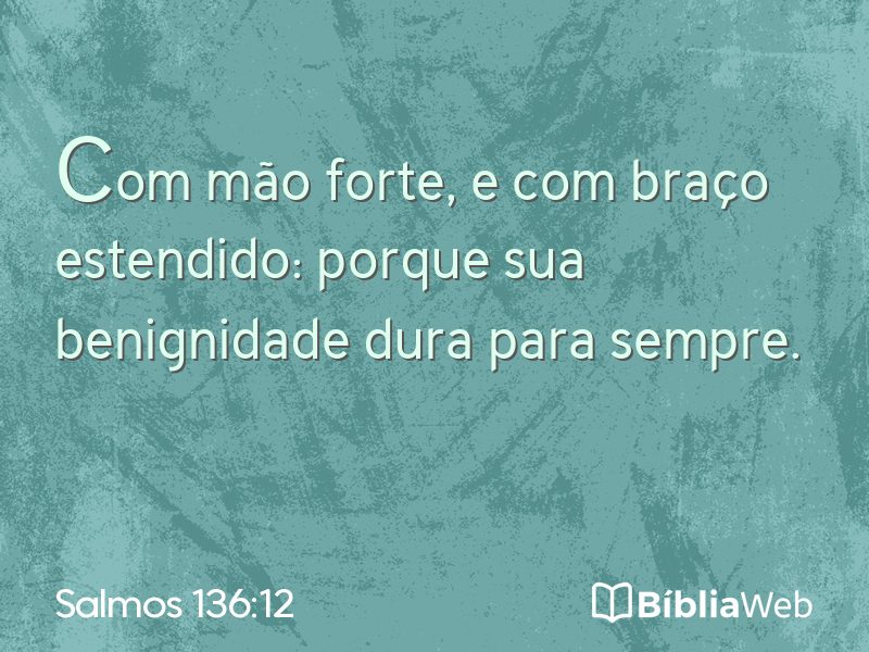 Salmos 136:12 em imagem para compartilhar