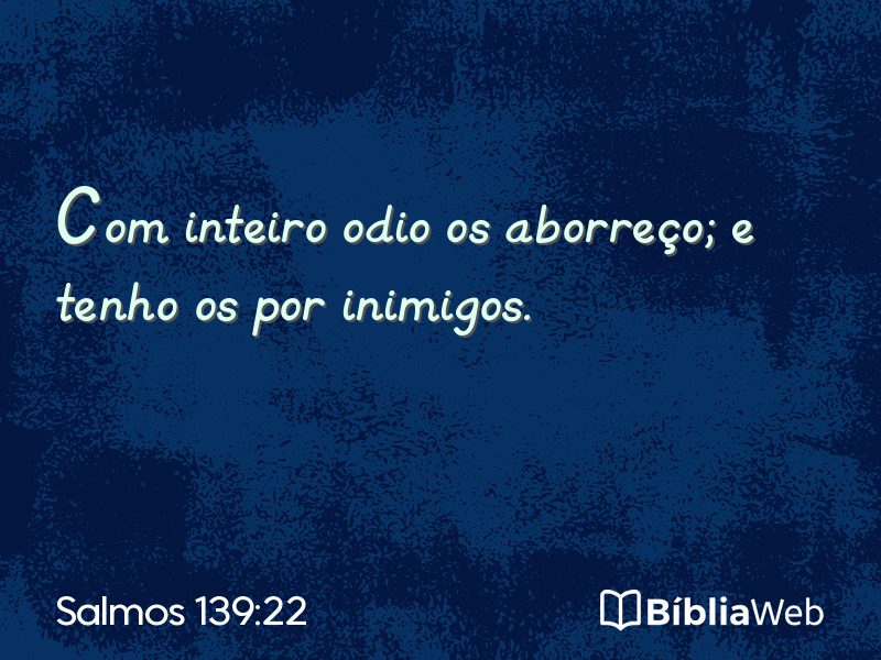 Salmos 139:22 em imagem para compartilhar