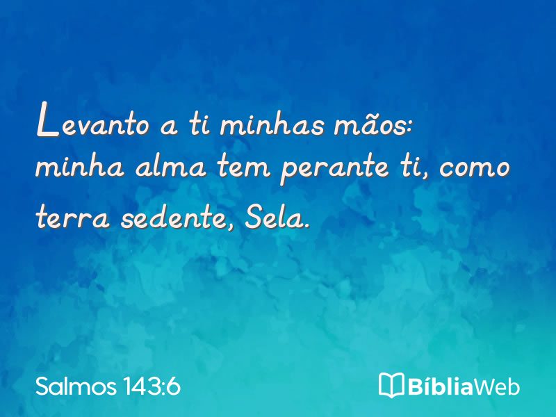 Salmos 143:6 em imagem para compartilhar