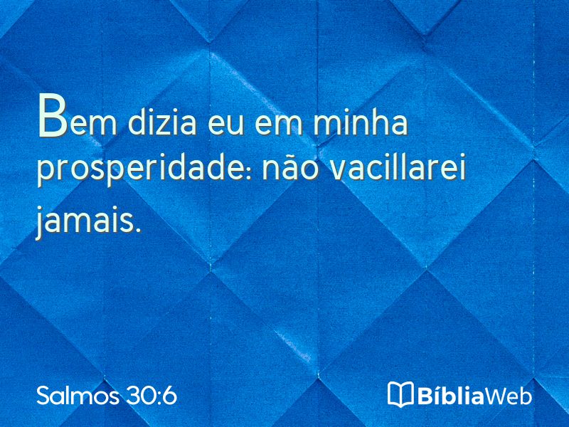 Salmos 30:6 em imagem para compartilhar