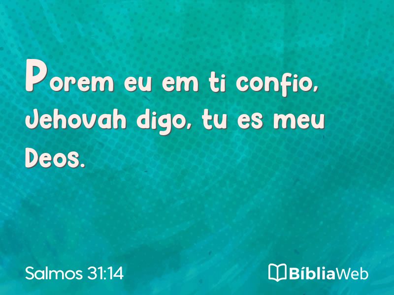 Salmos 31:14 em imagem para compartilhar